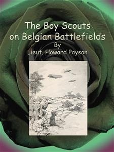 The Boy Scouts on Belgian Battlefields (eBook, ePUB) - Howard Payson, Lieut.