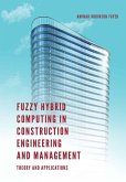 Fuzzy Hybrid Computing in Construction Engineering and Management (eBook, ePUB)