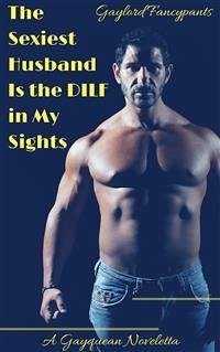 The Sexiest Husband Is the DILF in My Sights (eBook, ePUB) - Fancypants, Gaylord