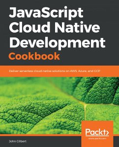 JavaScript Cloud Native Development Cookbook (eBook, ePUB) - Gilbert, John