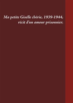 Ma petite Giselle chérie 1939-1944 - Venturini, Gilles