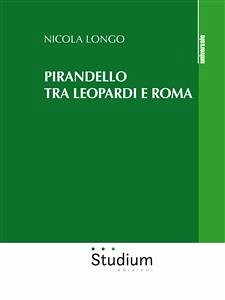 Pirandello tra Leopardi e Roma (eBook, ePUB) - Longo, Nicola