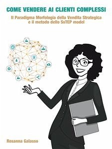 Come vendere ai Clienti Complessi (eBook, ePUB) - Galasso, Rosanna