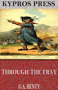 Through the Fray: A Tale of the Luddite Riots (eBook, ePUB) - Henty, G. A.