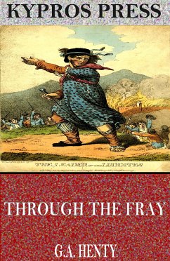 Through the Fray: A Tale of the Luddite Riots (eBook, ePUB) - Henty, G.A.