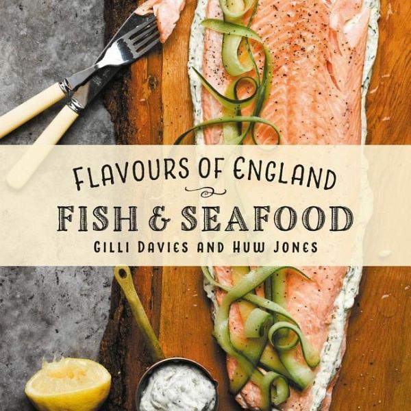 Flavours of England: Fish and Seafood Flavours of England: Fish and Seafood