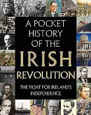 A Pocket History of the Irish Revolution: The Fight for Ireland's Independence
