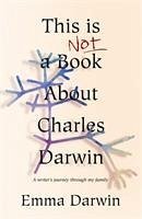 This is Not a Book About Charles Darwin - Darwin, Emma