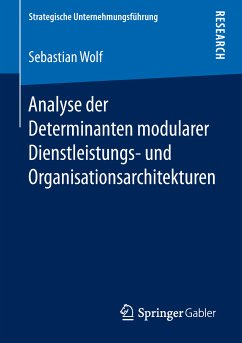 Analyse der Determinanten modularer Dienstleistungs- und Organisationsarchitekturen (eBook, PDF) - Wolf, Sebastian