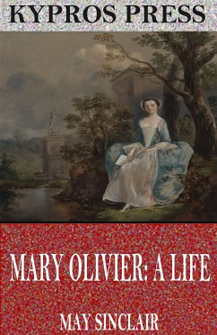 Mary Olivier: A Life (eBook, ePUB) - Sinclair, May