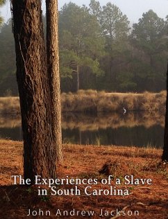 The Experience of a Slave in South Carolina (eBook, ePUB) - Andrew Jackson, John