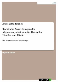 Rechtliche Auswirkungen der Abgasmanipulationen für Hersteller, Händler und Käufer - Maderböck, Andreas