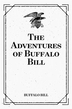 The Adventures of Buffalo Bill (eBook, ePUB) - Bill, Buffalo