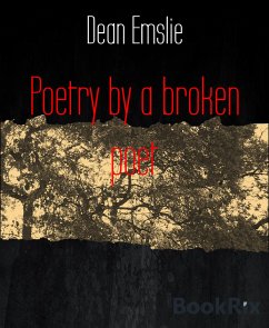 Poetry by a broken poet (eBook, ePUB) - Emslie, Dean