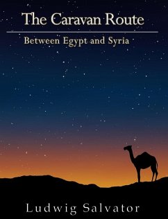 The Caravan Route between Egypt and Syria (eBook, ePUB) - Salvator, Ludwig