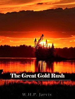 The Great Gold Rush (eBook, ePUB) - H. P. (William Henry Pope) Jarvis, W.