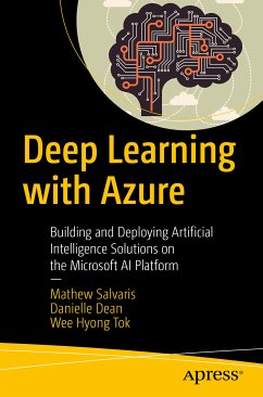 Deep Learning with Azure (eBook, PDF) - Salvaris, Mathew; Dean, Danielle; Tok, Wee Hyong