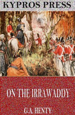 On the Irrawaddy: A Story of the First Burmese War (eBook, ePUB) - Henty, G.A.