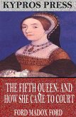 The Fifth Queen: And How She Came to Court (eBook, ePUB)