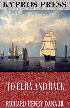 To Cuba and Back (eBook, ePUB) - Henry Dana Jr., Richard