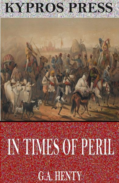 In Times of Peril: A Tale of India (eBook, ePUB) In Times of Peril: A Tale of India (eBook, ePUB)