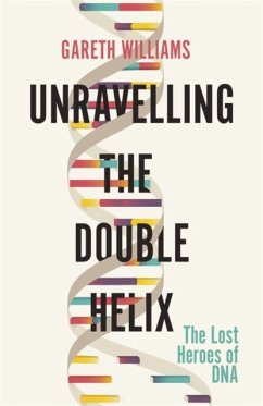 Unravelling the Double Helix - Williams, Gareth