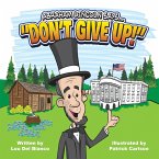 Abraham Lincoln Says... &quote;Don't Give Up!&quote;