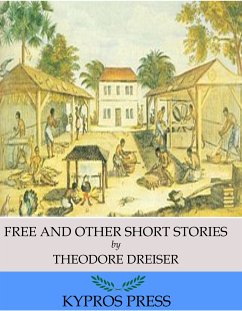 Free And Other Short Stories (eBook, ePUB) - Dreiser, Theodore