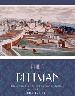 The Present State of the European Settlements on the Mississippi (eBook, ePUB) - Pittman, Philip