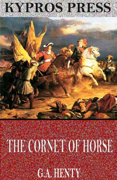 The Cornet of Horse: A Tale of the Marlborough's Wars (eBook, ePUB) - Henty, G. A.