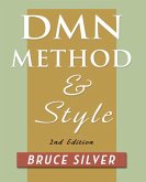 DMN Method and Style. 2nd Edition: A Business Pracitioner's Guide to Decision Modeling