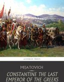 Constantine the Last Emperor of the Greeks, or the Conquest of Constantinople by the Turks (eBook, ePUB)