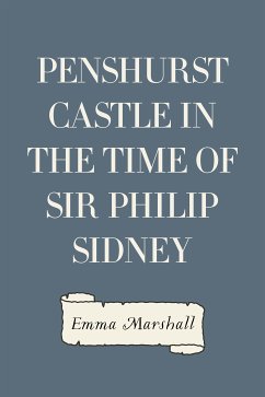 Penshurst Castle in the Time of Sir Philip Sidney (eBook, ePUB) - Marshall, Emma