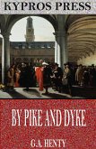 By Pike and Dyke: A Tale of the Rise of the Dutch Republic (eBook, ePUB)