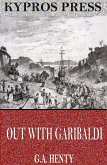 Out with Garibaldi: A Story of the Liberation of Italy (eBook, ePUB)