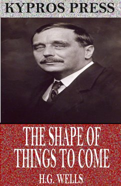 The Shape of Things to Come (eBook, ePUB) - Wells, H. G.