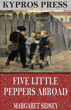 Five Little Peppers Abroad (eBook, ePUB) - Sidney, Margaret