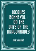 Jacques Bonneval : Or The Days of the Dragonnades (eBook, ePUB)