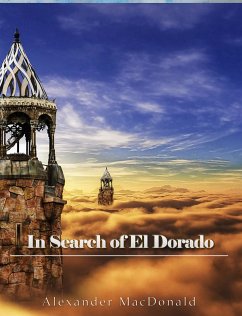 In Search of El Dorado (eBook, ePUB) - MacDonald, Alexander