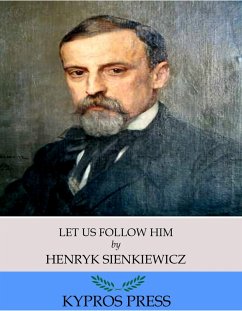 Let Us Follow Him (eBook, ePUB) - Sienkiewicz, Henryk