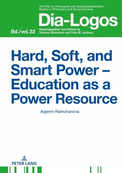 Hard, Soft, and Smart Power - Education as a Power Resource (eBook, ePUB) - Aigerim Raimzhanova, Raimzhanova