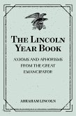 The Lincoln Year Book: Axioms and Aphorisms from the Great Emancipator (eBook, ePUB)