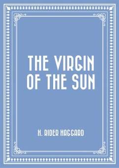 The Virgin of the Sun (eBook, ePUB) - Rider Haggard, H.