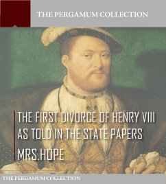 The First Divorce of Henry VIII As Told in the State Papers (eBook, ePUB) - Hope