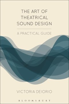 The Art of Theatrical Sound Design (eBook, ePUB) - Deiorio, Victoria