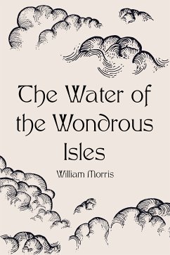 The Water of the Wondrous Isles (eBook, ePUB) - Morris, William