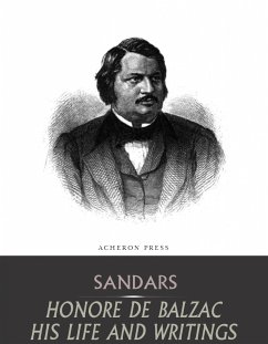 Honore de Balzac, His Life and Writings (eBook, ePUB) - Sandars, Mary