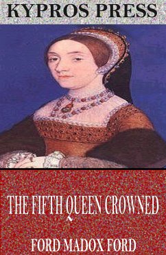 The Fifth Queen Crowned (eBook, ePUB) - Madox Ford, Ford
