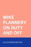 Mike Flannery On Duty and Off (eBook, ePUB)
