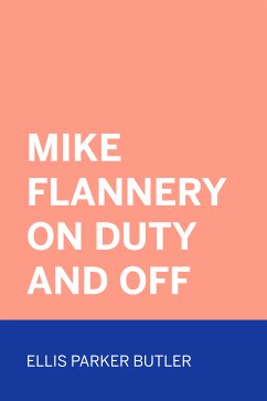 Mike Flannery On Duty and Off (eBook, ePUB) - Parker Butler, Ellis